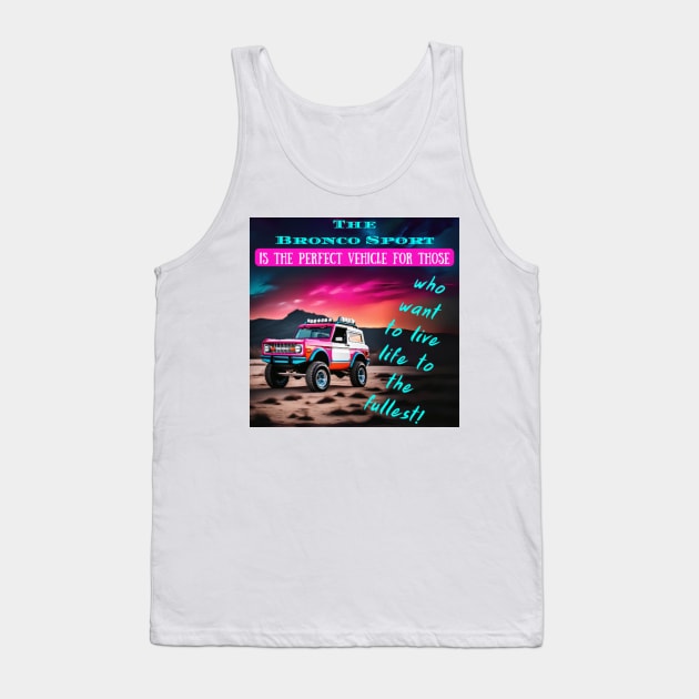 Bronco Sport: The Vehicle for an Adventure-Filled Life Tank Top by Inspire Me 